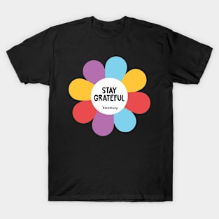 Flowers of hope: STAY GRATEFUL T-Shirt